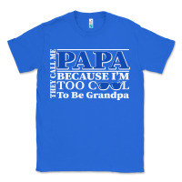 True Royal they call me papa because i'm too cool to be grandpa Classic Tee - linhVisuals