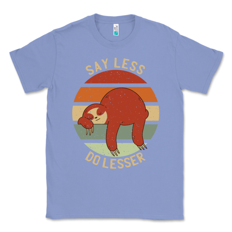 Say Less Do Lesser Funny Sloth Classic Tee by linhVisuals | Teevron