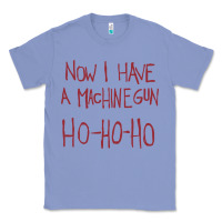 Colony Blue now i have a machine gun. ho ho ho Classic Tee - linhVisuals