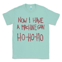 Seafoam now i have a machine gun. ho ho ho Classic Tee - linhVisuals