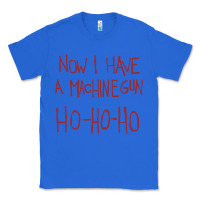 True Royal now i have a machine gun. ho ho ho Classic Tee - linhVisuals