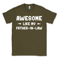 Army Green awesome like my father in law funny fathers day gift men wom t shirt Classic Tee - linhVisuals