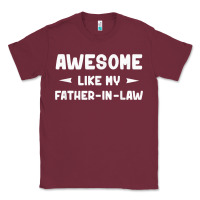 Burgundy awesome like my father in law funny fathers day gift men wom t shirt Classic Tee - linhVisuals