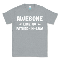 Heather Grey awesome like my father in law funny fathers day gift men wom t shirt Classic Tee - linhVisuals