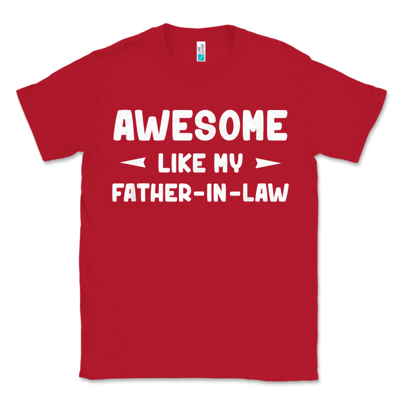 Awesome Like My Father In Law Funny Fathers Day Gift Men Wom T Shirt Classic Tee by linhVisuals | Teevron