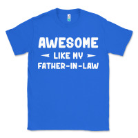 True Royal awesome like my father in law funny fathers day gift men wom t shirt Classic Tee - linhVisuals