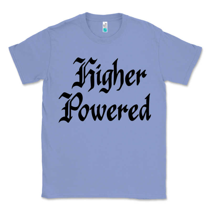 Higher Powered   Alcoholics Anonymous Slogans Classic Tee by linhVisuals | Teevron