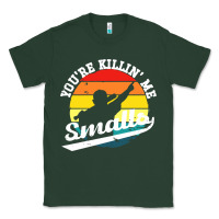 Sports Green youre killing me smalls Classic Tee - linhVisuals