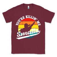 Burgundy youre killing me smalls Classic Tee - linhVisuals