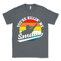 Charcoal Heather youre killing me smalls Classic Tee - linhVisuals