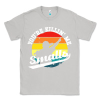 Moon Dust youre killing me smalls Classic Tee - linhVisuals