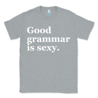 Heather Grey good grammar is sexy Classic Tee - linhVisuals