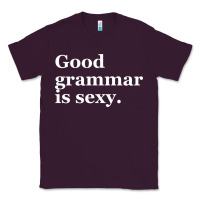 Plum good grammar is sexy Classic Tee - linhVisuals