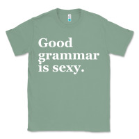 Sage good grammar is sexy Classic Tee - linhVisuals
