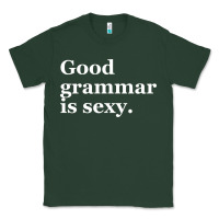 Sports Green good grammar is sexy Classic Tee - linhVisuals