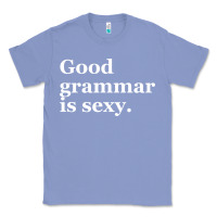 Colony Blue good grammar is sexy Classic Tee - linhVisuals