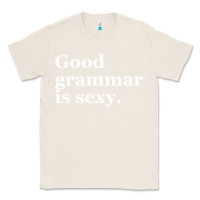 Natural good grammar is sexy Classic Tee - linhVisuals