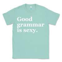 Seafoam good grammar is sexy Classic Tee - linhVisuals