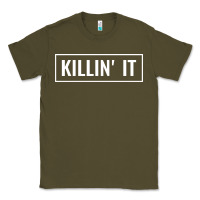 Army Green killin' it t Classic Tee - linhVisuals