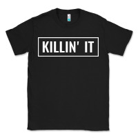 Killin' It T Classic Tee | Teevron