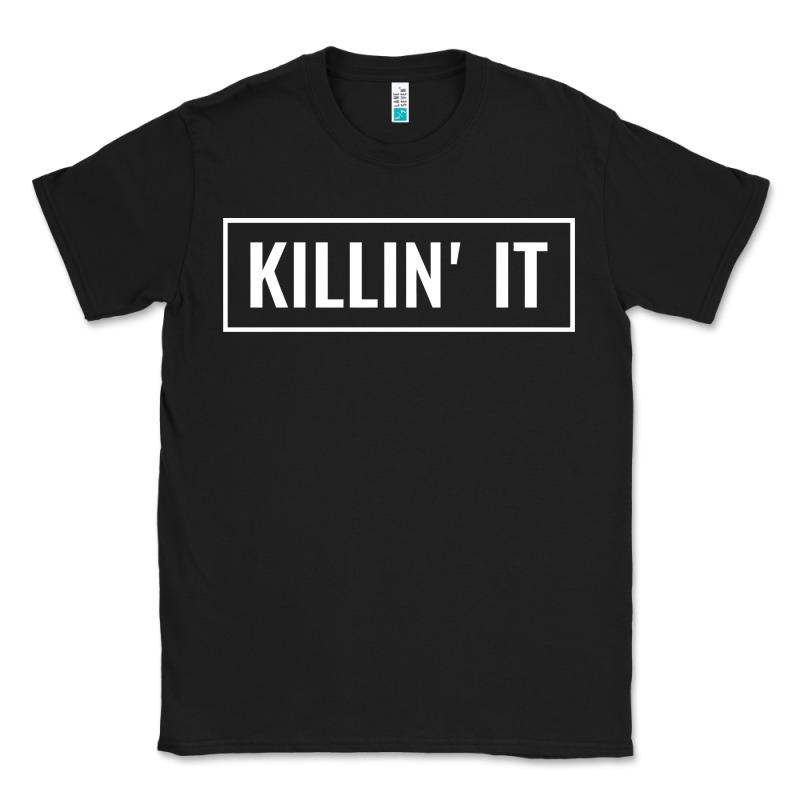 Killin' It T Classic Tee by linhVisuals | Teevron