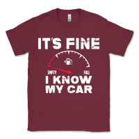 Burgundy Empty gas gauge it’s fine i know my car low fuel joke Classic Tee - linhVisuals