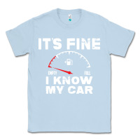 Dusty Blue Empty gas gauge it’s fine i know my car low fuel joke Classic Tee - linhVisuals