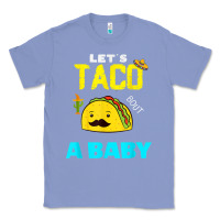 Colony Blue lets taco bout a baby may,5th cinco de mayo mexican party t shirt Classic Tee - linhVisuals