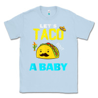 Dusty Blue lets taco bout a baby may,5th cinco de mayo mexican party t shirt Classic Tee - linhVisuals