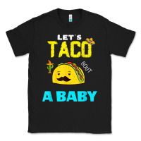 Black lets taco bout a baby may,5th cinco de mayo mexican party t shirt Classic Tee - linhVisuals