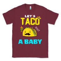 Burgundy lets taco bout a baby may,5th cinco de mayo mexican party t shirt Classic Tee - linhVisuals
