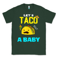 Sports Green lets taco bout a baby may,5th cinco de mayo mexican party t shirt Classic Tee - linhVisuals