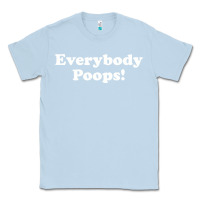 Dusty Blue everybody poops Classic Tee - linhVisuals