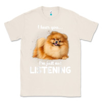 Natural pomeranian i hear you not listening t shirt Classic Tee - linhVisuals