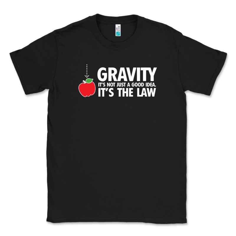 Gravity, It's Not Just A Good Idea Classic Tee by linhVisuals | Teevron