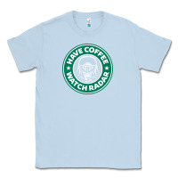 Dusty Blue have coffee, watch radar new Classic Tee - linhVisuals