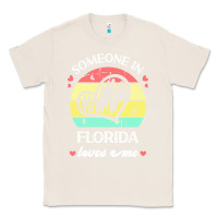 Natural someone in florida loves me t  shirt someone in florida loves me funny Classic Tee - linhVisuals
