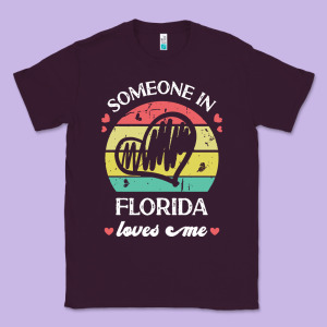 Someone In Florida Loves Me T  Shirt Someone In Florida Loves Me Funny Classic Tee Designed By Linhvisuals