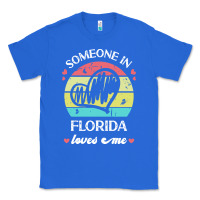 True Royal someone in florida loves me t  shirt someone in florida loves me funny Classic Tee - linhVisuals