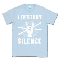 Dusty Blue i destroy silence drum set drummer gift Classic Tee - linhVisuals