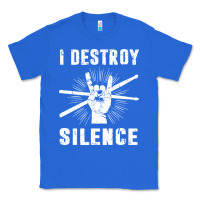 True Royal i destroy silence drum set drummer gift Classic Tee - linhVisuals