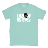 Seafoam i know nothing Classic Tee - linhVisuals