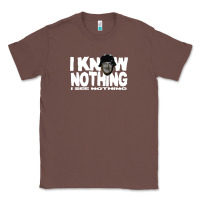 Chestnut i know nothing Classic Tee - linhVisuals