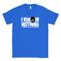 True Royal i know nothing Classic Tee - linhVisuals