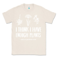 Natural i think i have enough plants Classic Tee - linhVisuals