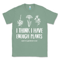 Sage i think i have enough plants Classic Tee - linhVisuals