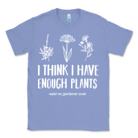 Colony Blue i think i have enough plants Classic Tee - linhVisuals