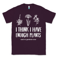 Plum i think i have enough plants Classic Tee - linhVisuals