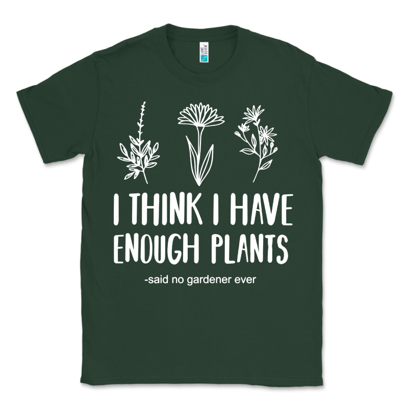 I Think I Have Enough Plants Classic Tee by linhVisuals | Teevron