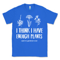 True Royal i think i have enough plants Classic Tee - linhVisuals